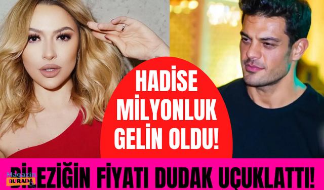 Mehmet Dinçerler, Hadise'yi milyonluk gelin yaptı!