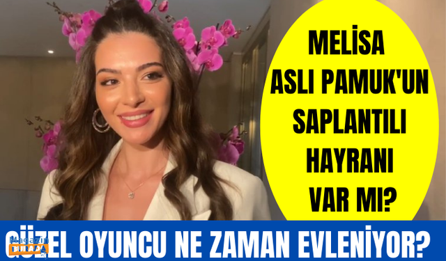 Melisa Aslı Pamuk ve sevgilisi Mert Koç ne zaman evleniyor? Melisa Aslı Pamuk'un saplantılı hayranı?