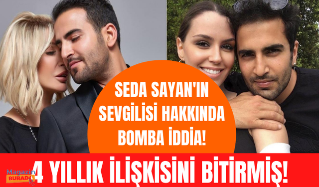 Seda Sayan'ın sevgilisi hakkında bomba iddia! Verdiği teklif sonrası 4 yıllık ilişkisini bitirdi