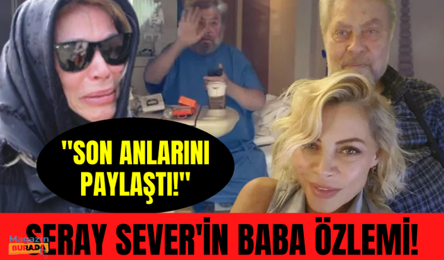 Seray Sever'den babası Tamer Sever'e acı veda: Her şey boğazıma düğümleniyor