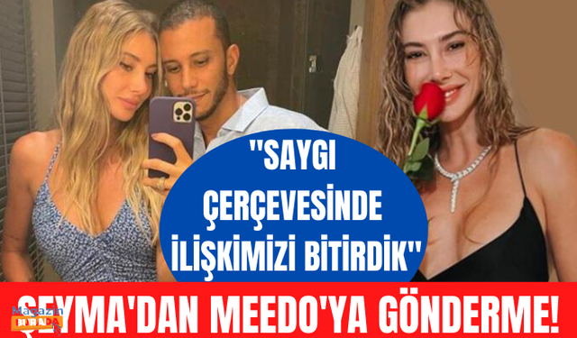 Şeyma Subaşı'ndan eski sevgilisi Meedo'ya gönderme!