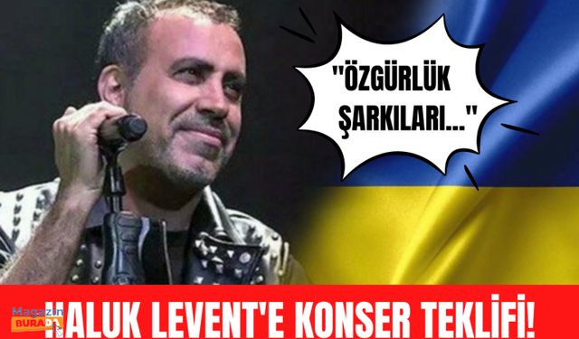 Ukrayna'dan Haluk Levent'e konser teklifi!