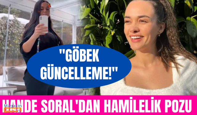 Yedi aylık hamile olan Hande Soral'dan 'göbek güncelleme' pozu