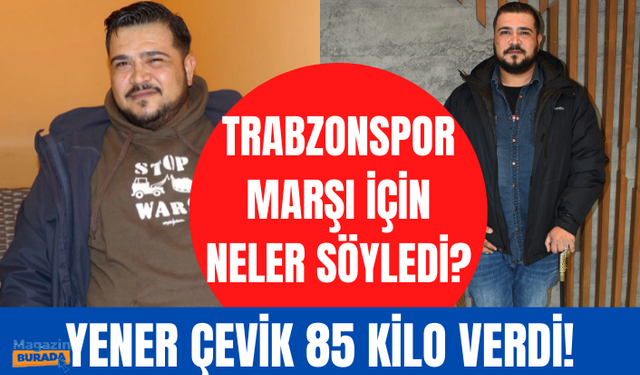 Yener Çevik'in Yıkıla Yıkıla şarkısı Trabzonspor'a marş oldu