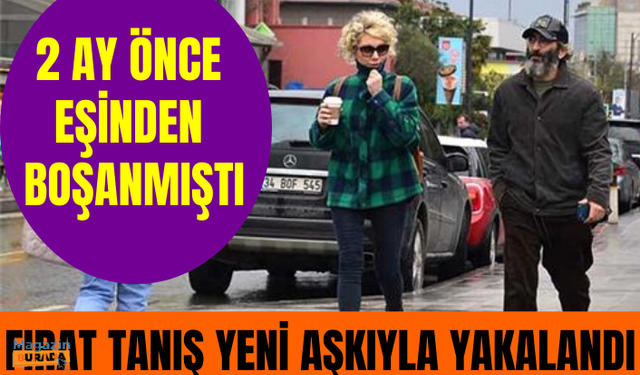 2 ay önce eşinden boşanan Fırat Tanış, sarışın bir kadınla görüntülendi