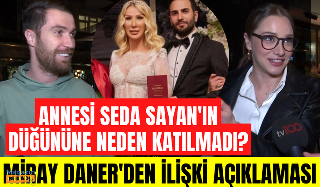 Oğulcan Engin annesi Seda Sayan'ın nikahına neden katılmadı? Miray Daner'den Oğulcan Engin itirafı!