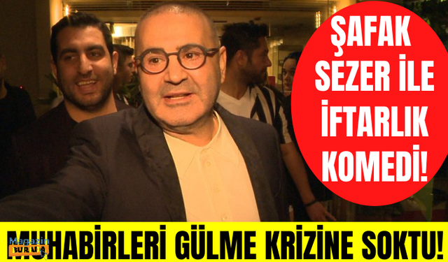 Şafak Sezer ile iftarlık komedi! Şafak Sezer esprileriyle muhabirleri gülmek krizine soktu!