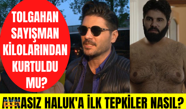 Tolgahan Sayışman yeni filmi Aynasız Haluk için neler söyledi? Fazla kilolarından kurtuldu mu?