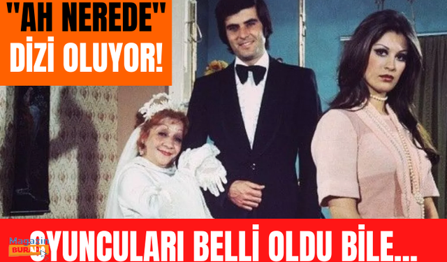 Ah Nerede filmi dizi oluyor! Hulusi Kentmen'i usta oyuncu oynayacak