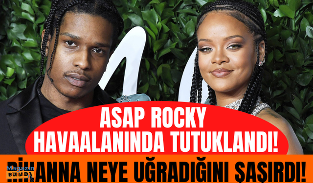 ASAP Rocky, Rihanna ile tatilden dönerken gözaltına alındı