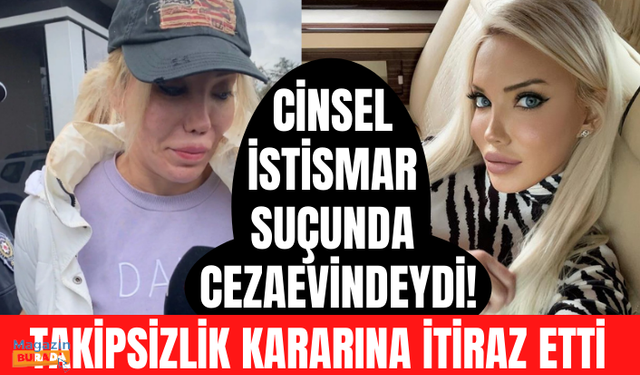 Cinsel istismar suçunda cezaevinde olan Esra Ersoy'un avukatı karşı tarafa verilen takipsizlik kararına itiraz etti