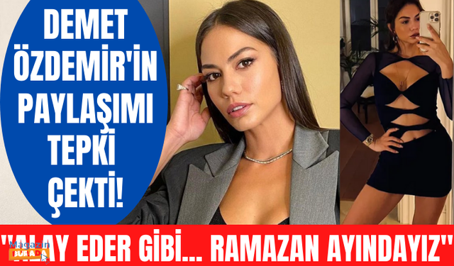 Demet Özdemir'in paylaşımı tepki çekti! "Alay eder gibi... Ramazan ayındayız"