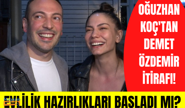 Demet Özdemir ve Oğuzhan Koç evlilik hazırlıklarına başladı mı? Oğuzhan Koç'tan Demet Özdemir itirafı