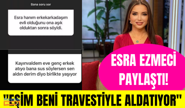 Psikolog Esra Ezmeci paylaştı! "Eşim beni travestiyle aldatıyor"