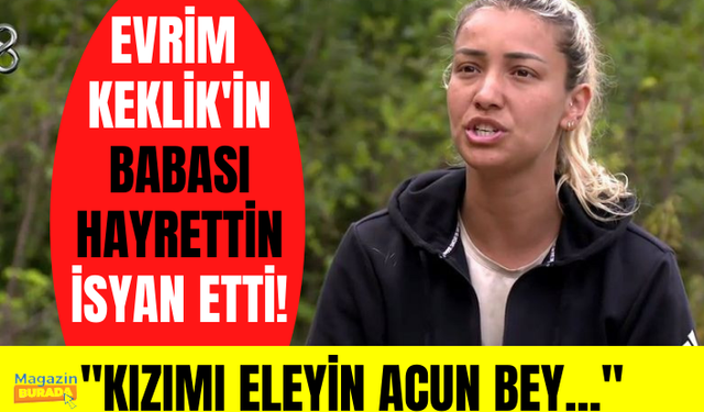 Evrim Keklik'in babası Hayrettin Keklik Acun Ilıcalı'ya seslendi! "Kızımı eleyin"