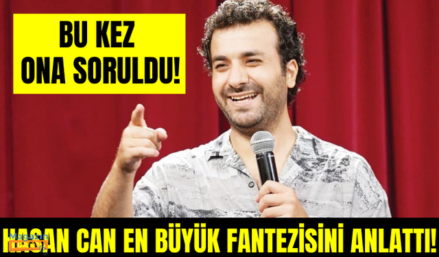 Hasan Can Kaya'dan "En büyük fantezin ne?" sorusuna cevap: İngilizce stand-up yapmak