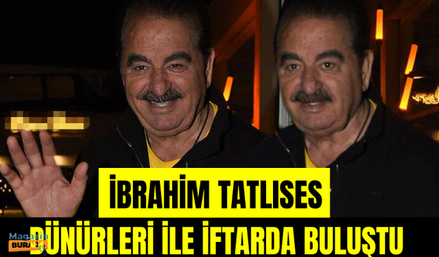 İbrahim Tatlıses dünürleri ile iftarda buluştu