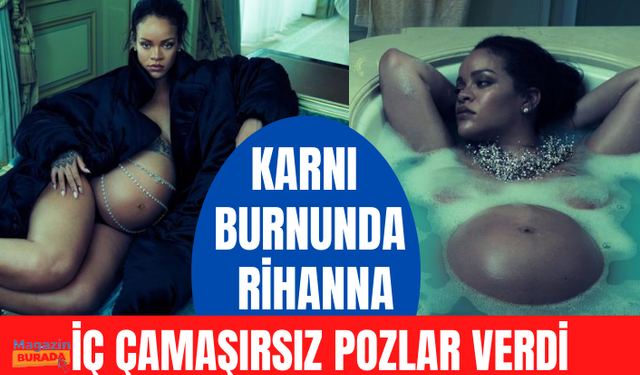 Karnı burnunda Rihanna, iç çamaşırsız pozlar verdi