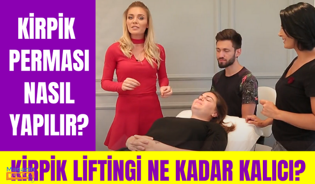 Kirpik perması nasıl yapılır? Kirpik liftingi ne kadar kalıcı? Kalıcı rimel nasıl yapılır?