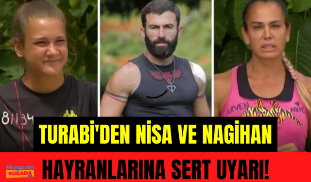 Nagihan ve Nisa tartışmasına sessiz kalamayan Eski Survivor şampiyonu Turabi, ikilinin hayranları uyardı