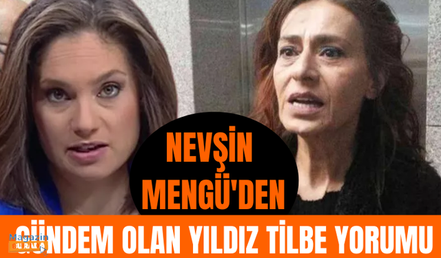 Nevşin Mengü'den gündem olan Yıldız Tilbe yorumu