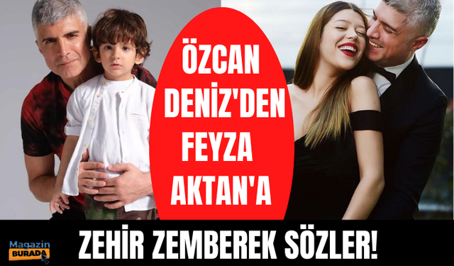 Özcan Deniz'den eski eşi Feyza Aktan'a zehir zemberek sözler: Oğlumu benden kaçırdı