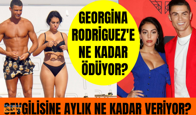 Ronaldo çocuklarına bakan sevgilisi Georgina Rodriguez'e aylık 100 bin Euro ödüyor