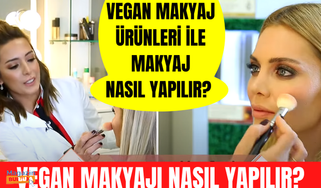 Vegan makyaj ürünleri ile makyaj nasıl yapılır? Vegan makyajı nasıl yapılır? Vegan makyajı ne demek?