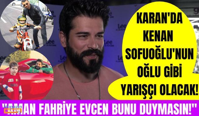 Burak Özçivit oğlu Karan'ın Kenan Sofuoğlu'nun oğlu Zayn gibi yarışçı olmasını istiyor!