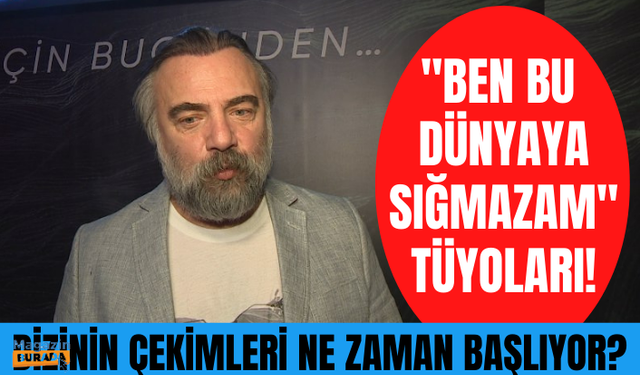 Oktay Kaynarca yeni dizisi "Ben Bu Dünyaya Sığmazam" hakkında tüyolar verdi!