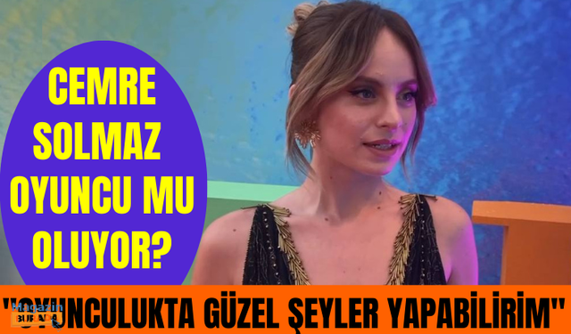 Ünlü fenomen Cemre Solmaz oyunculuğa adım atacak mı? "Oyunculukta da güzel şeyler yapabilirim"