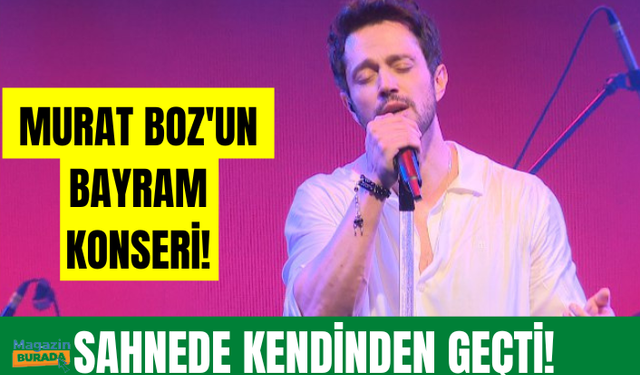 Murat Boz Ramazan Bayramı'nda verdiği konser ile hayranlarına unutulmaz anlar yaşattı!