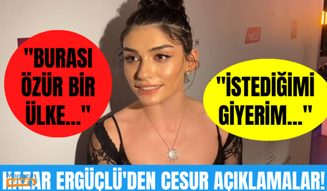 Hazar Ergüçlü'den cesur açıklamalar: İstediğimi giyerim, istediğimi söylerim. Burası özgür bir ülke