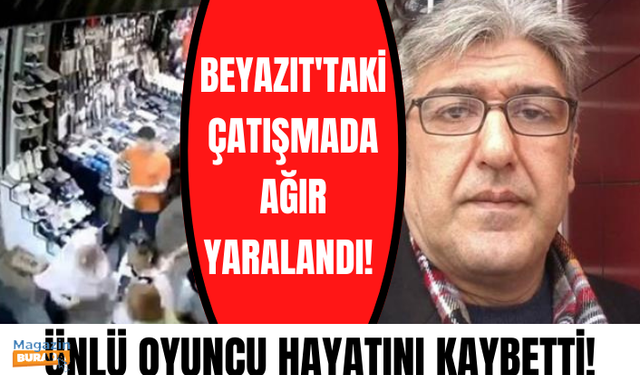 Beyazıt'taki çatışmada ağır yaralanan oyuncu Kamran Dadashzade hayatını kaybetti