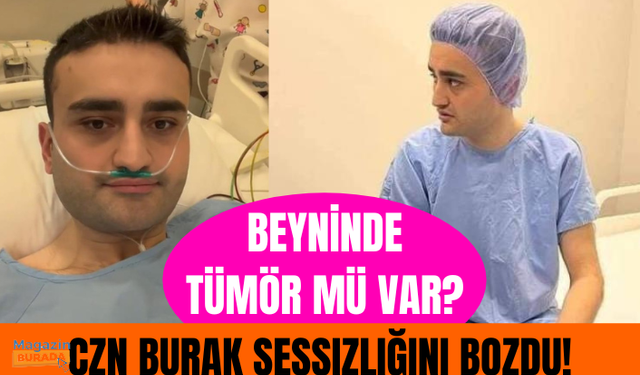 Beyninde tümör mü var? Hastanedeki görüntüsüyle sevenlerini üzen CZN Burak sessizliğini bozdu