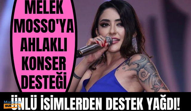 Melek Mosso'ya Cem Yılmaz, Şahan Gökbakar ve Haluk Levent'ten destek! "Ahlaklı konser! Yine orta çağdan güzel bir orta"