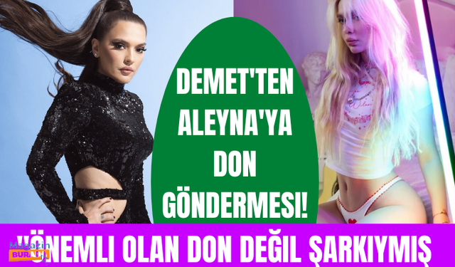 Demet Akalın 'Aleyna duymasın' dedi ve ekledi: Önemli olan don değil şarkıymış