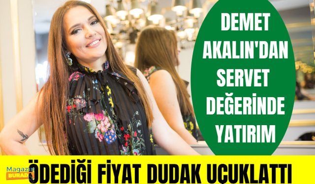 Demet Akalın'dan Yalıkavak'ta server değerinde yatırım!