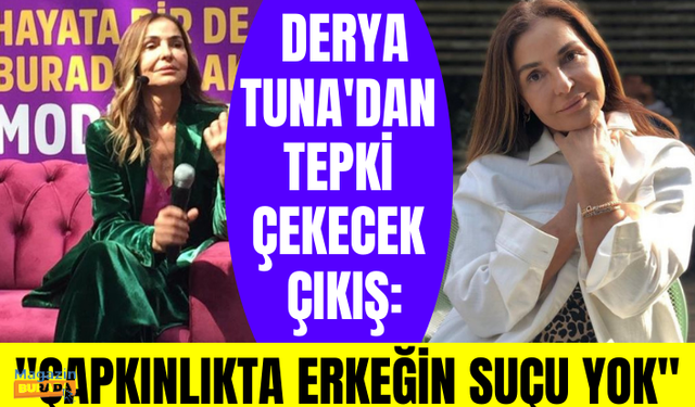 Derya Tuna'dan tepki çekecek çıkış: Çapkınlıkta erkeğin suçu yok