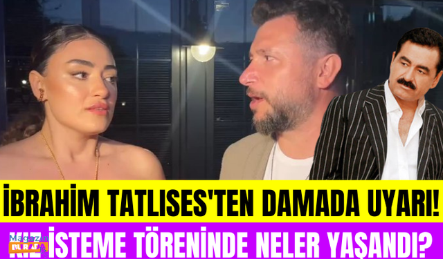 Dilan Çıtak Tatlıses ve Levent Dörter kız isteme töreninde neler yaşadı? İbrahim Tatlıses'ten uyarı!