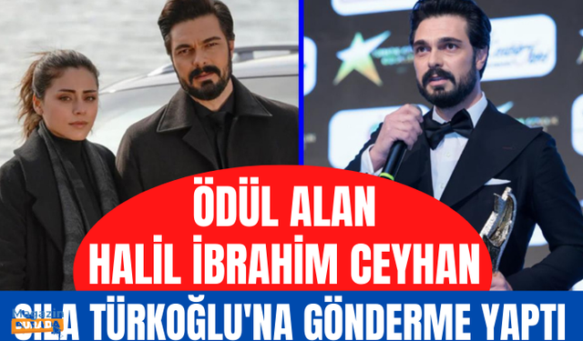 Emanet dizisiyle En İyi Dizi Çifti ödülünü tek başına alan Halil İbrahim Ceyhan, partneri Sıla Türkoğlu'na gönderme yaptı