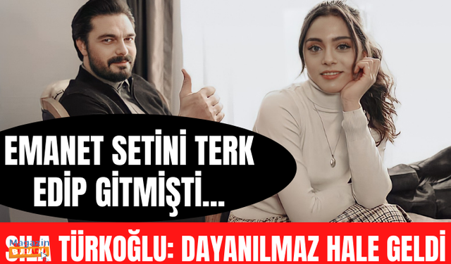 Emanet setini terk edip gitmişti... Sıla Türkoğlu'ndan açıklama geldi: Dayanılmaz noktaya gelmişti