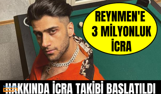 Eski firmasıyla başı derde giren Reynmen hakkında milyonlarca liralık icra takibi başlatıldı