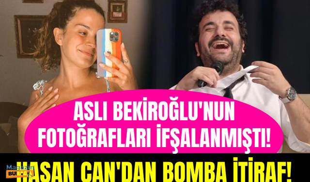 Hasan Can Kaya'dan Aslı Bekiroğlu'na itiraf: İnternete düşen videolarını izledik