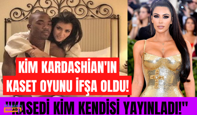 Kim Kardashian'ın kaset oyunu ifşa oldu! Cinsel ilişki videosunu bilerek internete sızdırmış