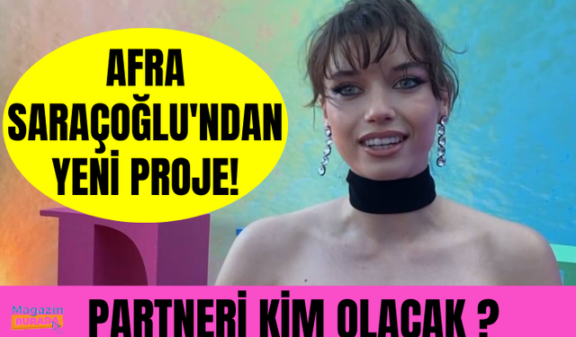 Mert Yazıcıoğlu'nun sevgilisi oyuncu Afra Saraçoğlu'nun yeni projesindeki partneri kim olacak ?