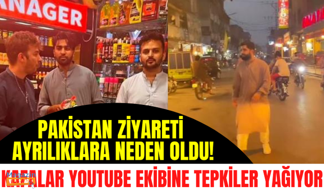 Pakistan ziyareti ayrılıklara neden oldu! Kafalar YouTube ekibine tepkiler yağıyor