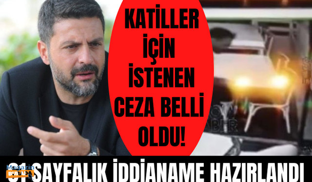 Şafak Mahmutyazıcıoğlu cinayetinde, sanıklar hakkında ağırlaştırılmış müebbet hapis cezası istendi