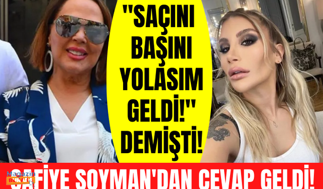 Safiye Soyman’dan İrem Derici’ye Saçını yolasım yanıtı: Ben ne dedim ki ona?