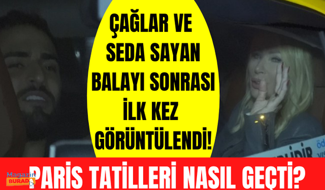 Seda Sayan ve 25 yaş küçük eşi Çağlar Ökten Paris'teki balayı tatili sonrası ilk kez görüntülendi!